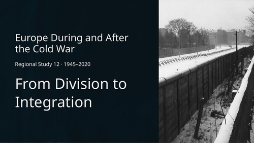 IB History HL Europe: Europe during and after the Cold War (1945-2020)