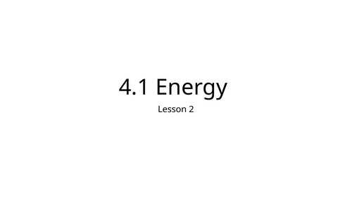 AQA 4.1.1.2 Changes in energy | Teaching Resources