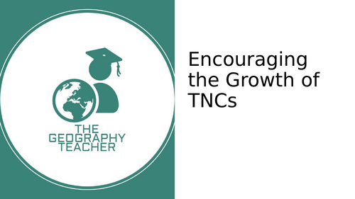 Encouraging the growth of TNCs – Edexcel IAL Geography | Teaching Resources