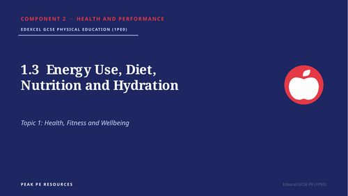 Edexcel GCSE PE C2-1.3 Energy Use, Diet, Nutrition and Hydration Lesson ...