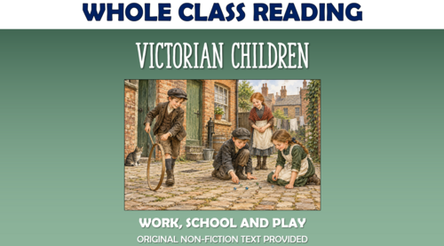 Victorian Children - Work, School and Play - Whole Class Reading Lesson!