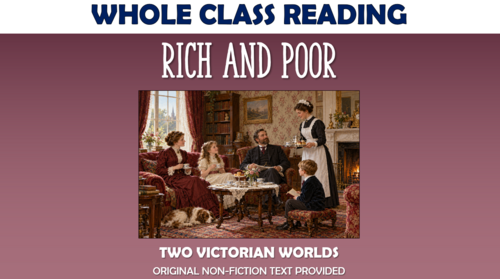 Rich and Poor in Victorian Britain - Whole Class Reading Lesson!