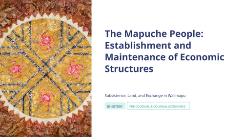 IB History Paper 3 Americas: Mapuche Economic Structures | Teaching ...
