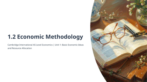 Cambridge AS Level Economics-1.2 Economic methodology | Teaching Resources