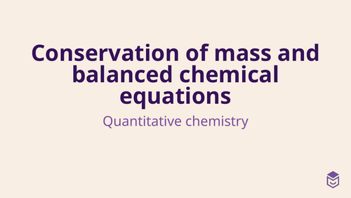AQA GCSE 5.3.1.1 Conservation of mass and balanced chemical equations ...