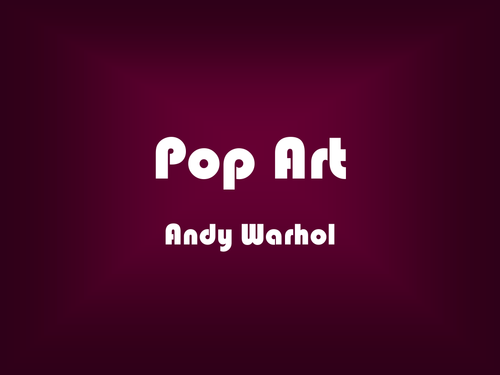  Pop  Art  Andy Warhol PowerPoint  by J M Powell Teaching 