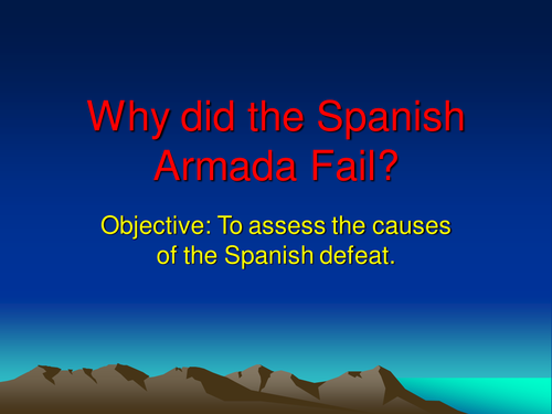 Why did the Spanish Armada fail Teaching Resources