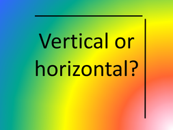 Vertical or horizontal? | Teaching Resources