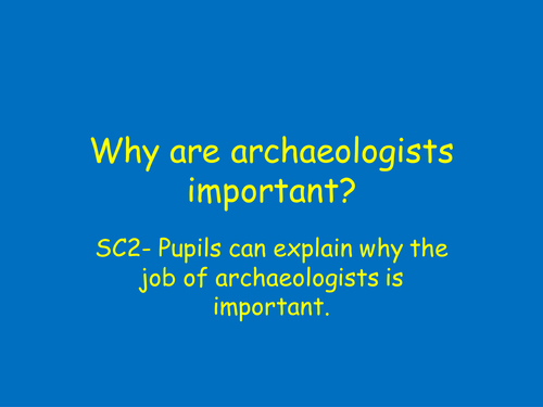 why-archaeology-is-important-teaching-resources