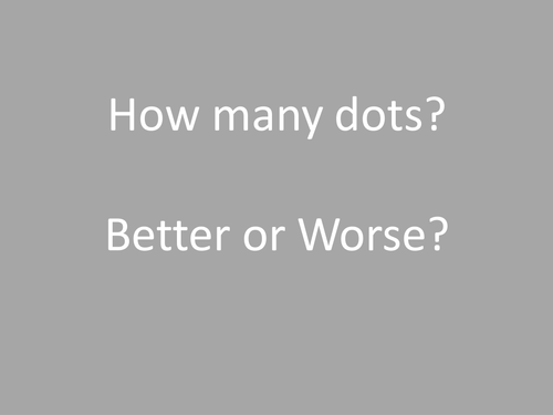 How many dots - better or worse.pptx