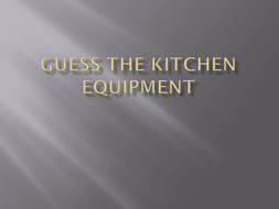  Kitchen  Equipment  Quiz  Starter Activity by aussie shell 