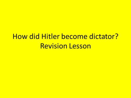 How did Hitler become dictator? Revision Lesson | Teaching Resources