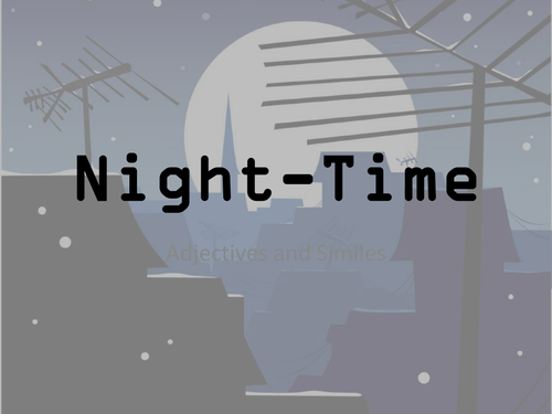 Night-Time adjectives and Similes | Teaching Resources